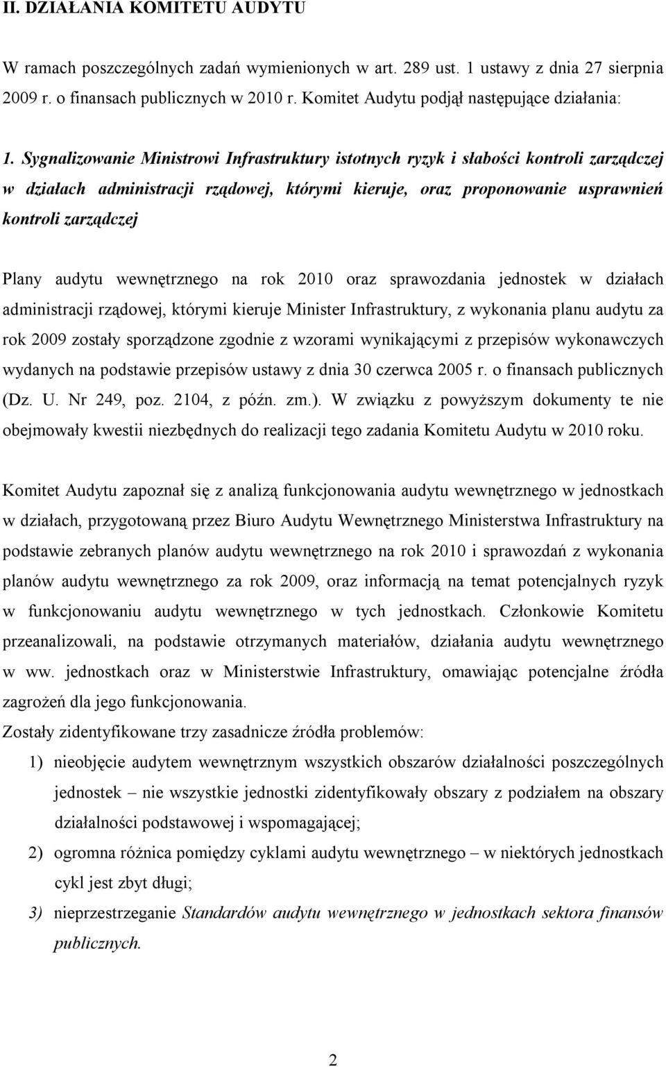 Sygnalizowanie Ministrowi Infrastruktury istotnych ryzyk i słabości kontroli zarządczej w działach administracji rządowej, którymi kieruje, oraz proponowanie usprawnień kontroli zarządczej Plany