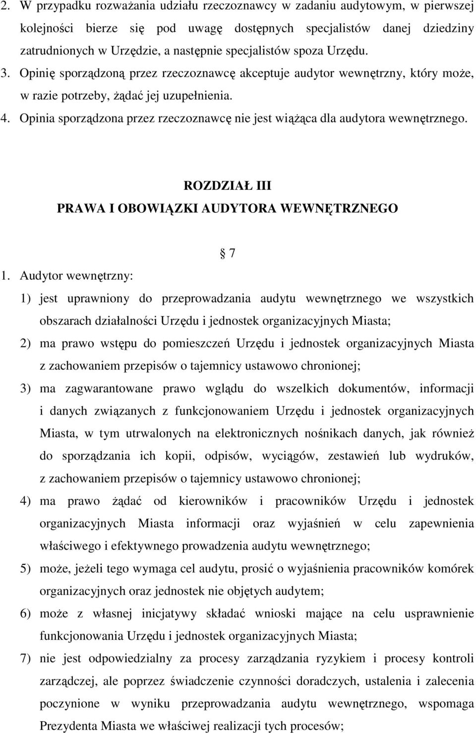 Opinia sporządzona przez rzeczoznawcę nie jest wiąŝąca dla audytora wewnętrznego. ROZDZIAŁ III PRAWA I OBOWIĄZKI AUDYTORA WEWNĘTRZNEGO 7 1.