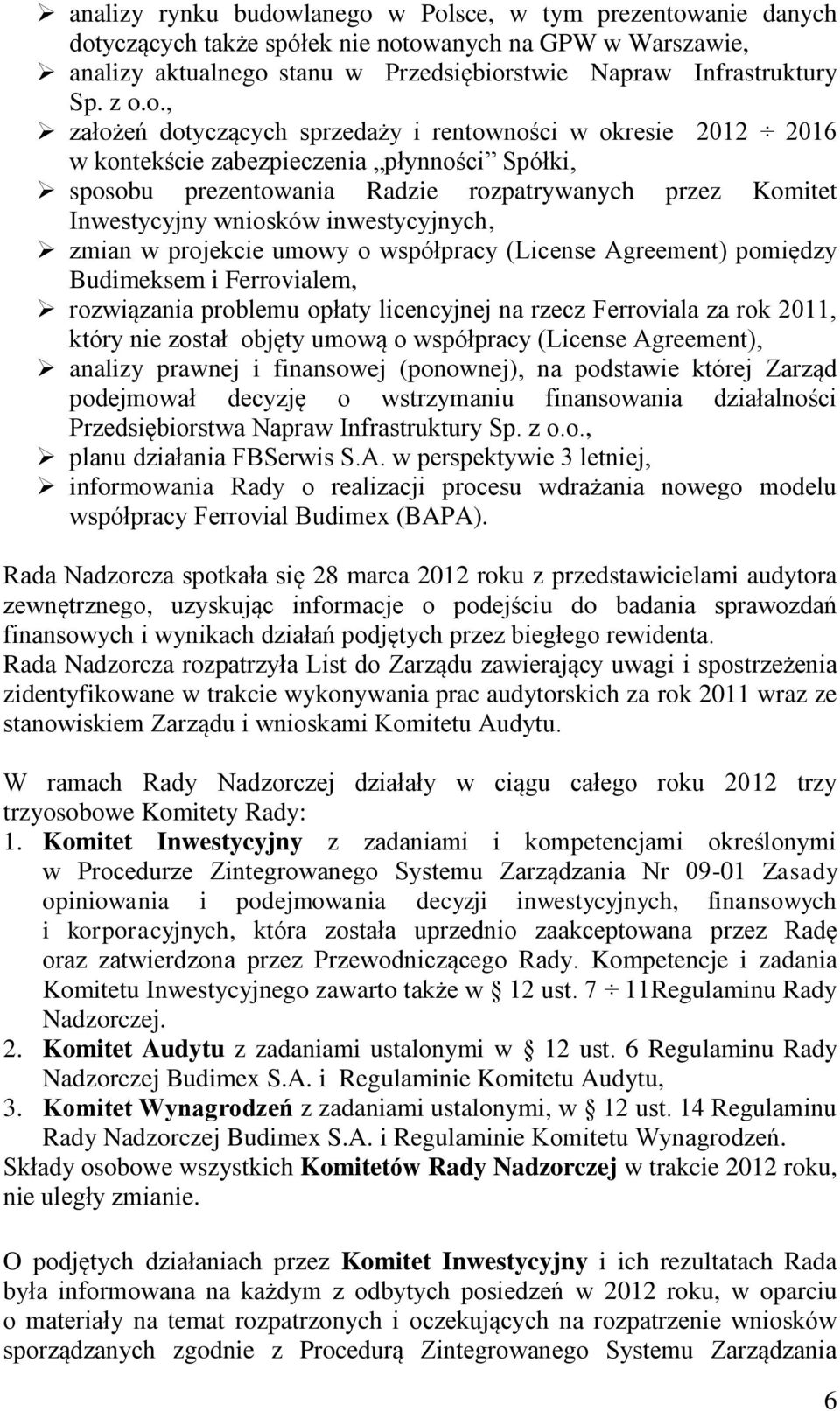 w Polsce, w tym prezentowanie danych dotyczących także spółek nie notowanych na GPW w Warszawie, analizy aktualnego stanu w Przedsiębiorstwie Napraw Infrastruktury Sp. z o.o., założeń dotyczących