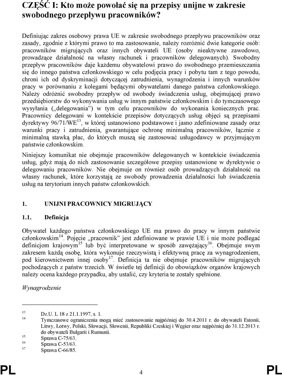 oraz innych obywateli UE (osoby nieaktywne zawodowo, prowadzące działalność na własny rachunek i pracowników delegowanych).