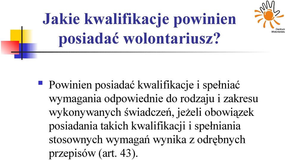 rodzaju i zakresu wykonywanych świadczeń, jeżeli obowiązek posiadania