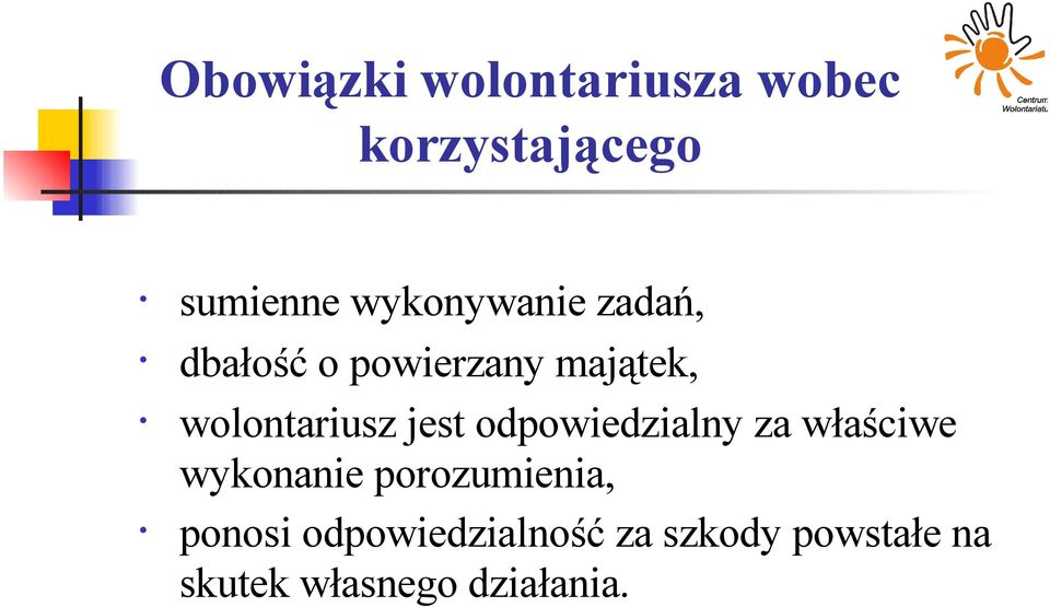 wolontariusz jest odpowiedzialny za właściwe wykonanie