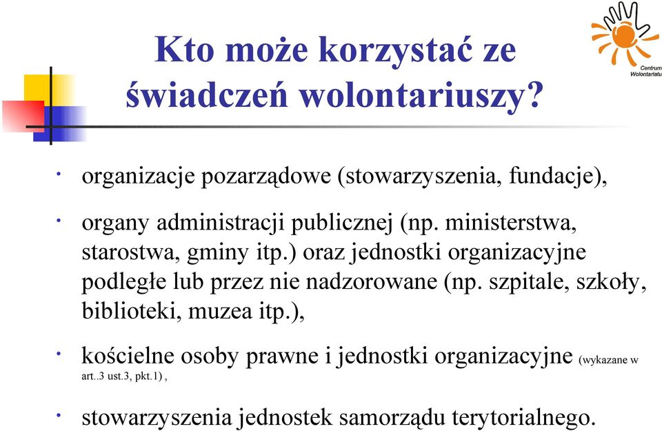 ministerstwa, starostwa, gminy itp.) oraz jednostki organizacyjne podległe lub przez nie nadzorowane (np.