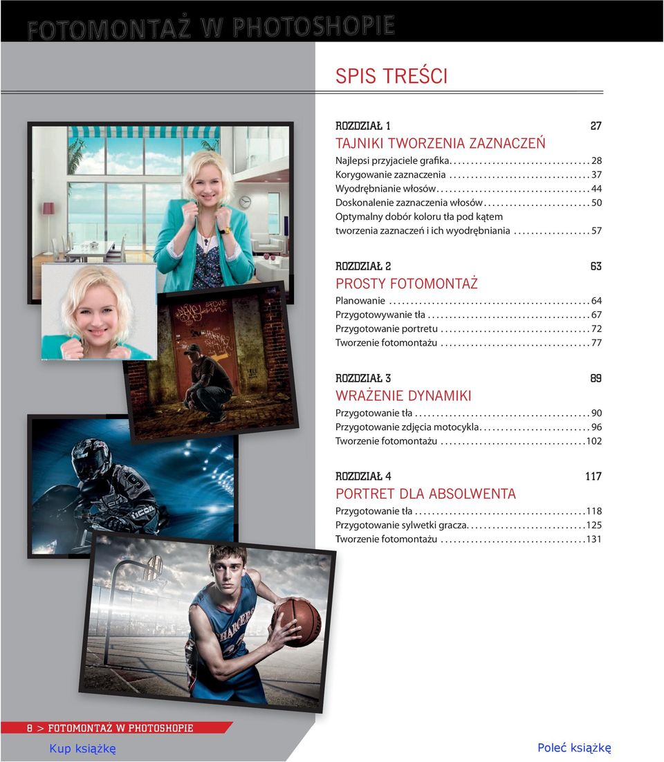 ................. 57 rozdział 2 63 PROSTY FOTOMONTAŻ Planowanie............................................... 64 Przygotowywanie tła...................................... 67 Przygotowanie portretu.