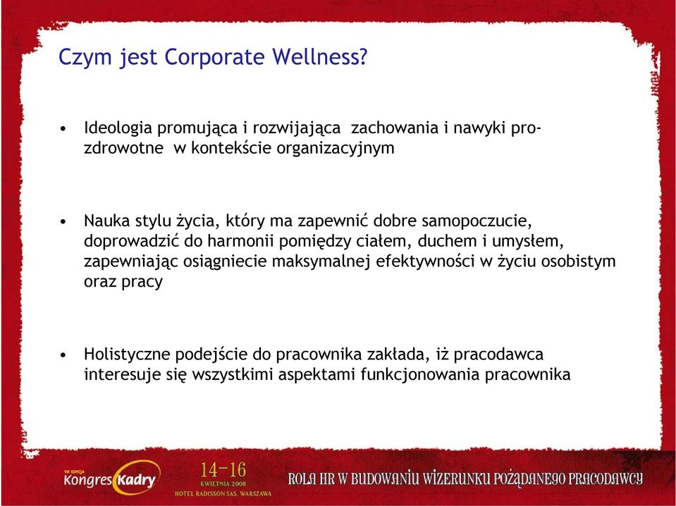 życia, który ma zapewnić dobre samopoczucie, doprowadzić do harmonii pomiędzy ciałem, duchem i umysłem,