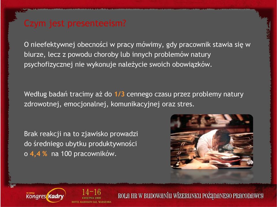 problemów natury psychofizycznej nie wykonuje należycie swoich obowiązków.