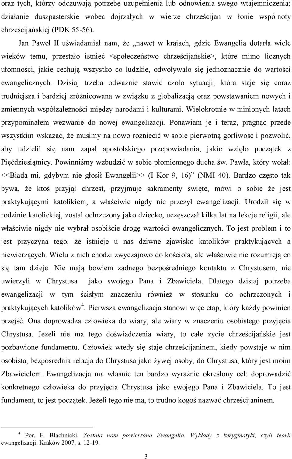 co ludzkie, odwoływało się jednoznacznie do wartości ewangelicznych.