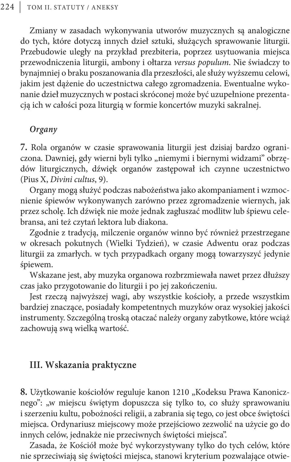 Nie świadczy to bynajmniej o braku poszanowania dla przeszłości, ale służy wyższemu celowi, jakim jest dążenie do uczestnictwa całego zgromadzenia.