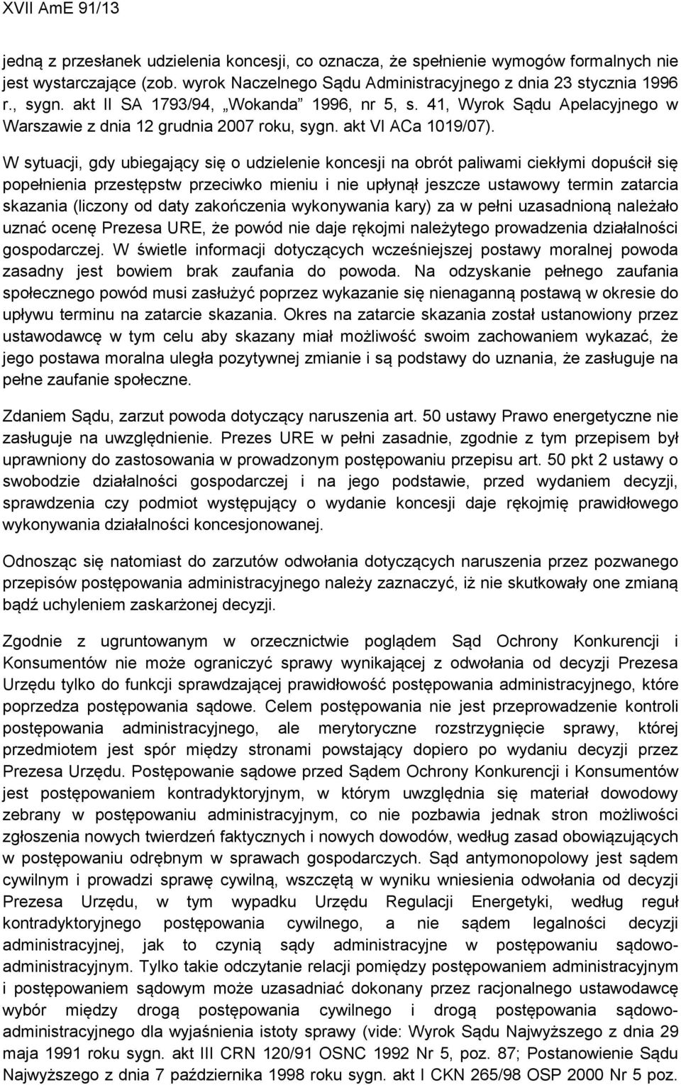 W sytuacji, gdy ubiegający się o udzielenie koncesji na obrót paliwami ciekłymi dopuścił się popełnienia przestępstw przeciwko mieniu i nie upłynął jeszcze ustawowy termin zatarcia skazania (liczony