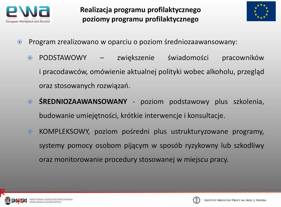 ŚREDNIOZAAWANSOWANY - poziom podstawowy plus szkolenia, budowanie umiejętności, krótkie interwencje i konsultacje.