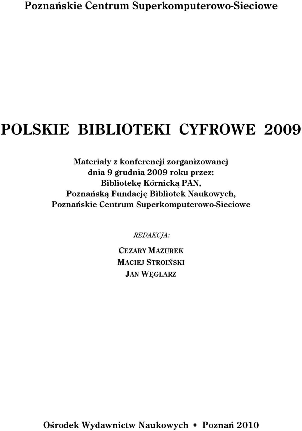 Kórnicką PAN, Poznańską Fundację Bibliotek Naukowych, REDAKCJA: