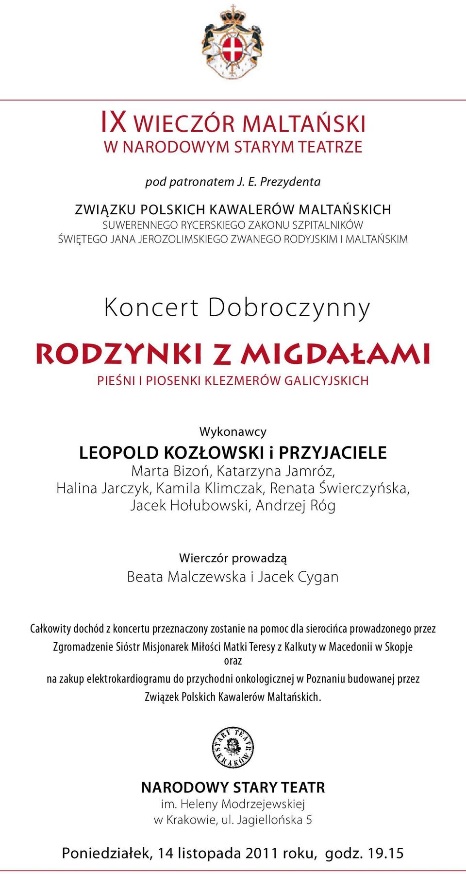 PIEŚNI I PIOSENKI KLEZMERÓW GALICYJSKICH Wykonawcy LEOPOLD KOZŁOWSKI i PRZYJACIELE Marta Bizoń, Katarzyna Jamróz, Halina Jarczyk, Kamila Klimczak, Renata Świerczyńska, Jacek Hołubowski, Andrzej Róg