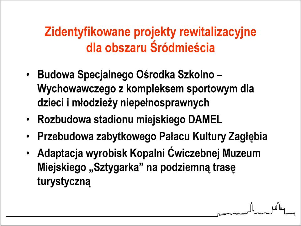 niepełnosprawnych Rozbudowa stadionu miejskiego DAMEL Przebudowa zabytkowego Pałacu