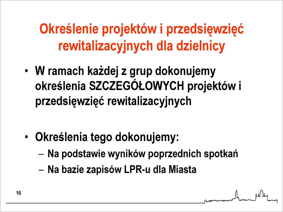 i przedsięwzięć rewitalizacyjnych Określenia tego dokonujemy: Na