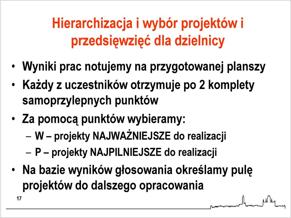 Za pomocą punktów wybieramy: W projekty NAJWAśNIEJSZE do realizacji P projekty