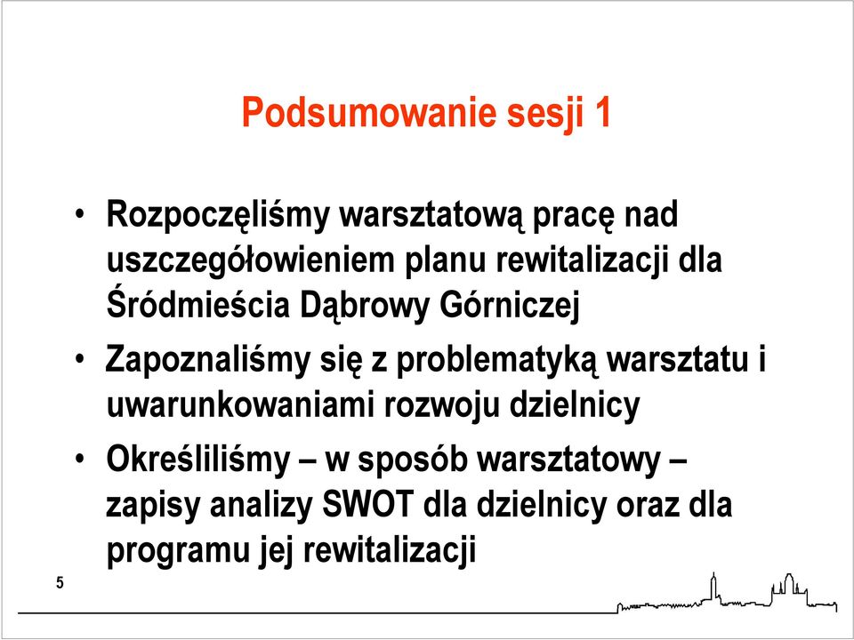 problematyką warsztatu i uwarunkowaniami rozwoju dzielnicy Określiliśmy w