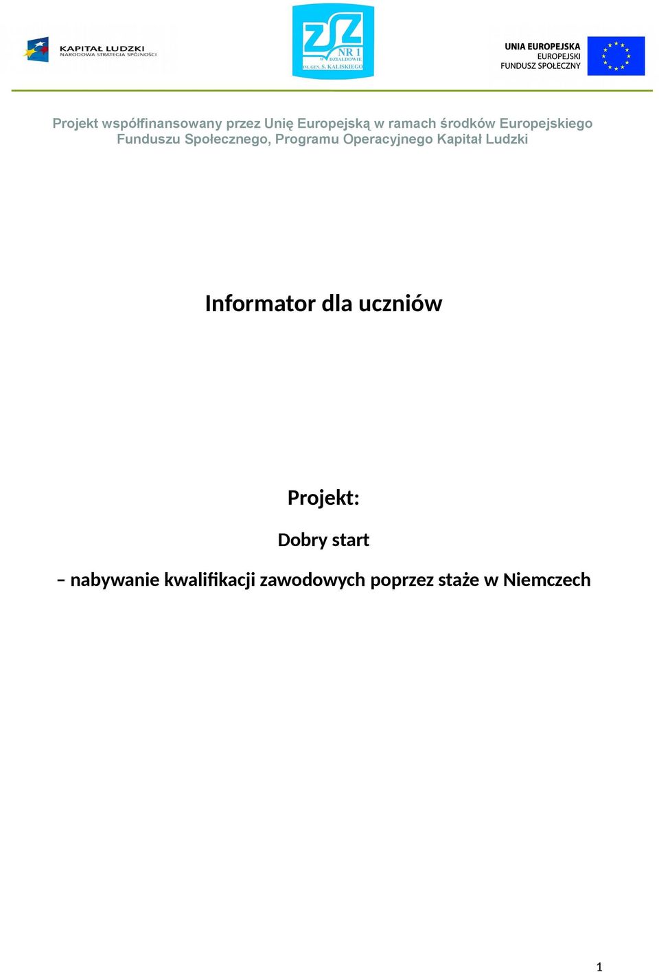 Operacyjnego Kapitał Ludzki Informator dla uczniów Projekt: