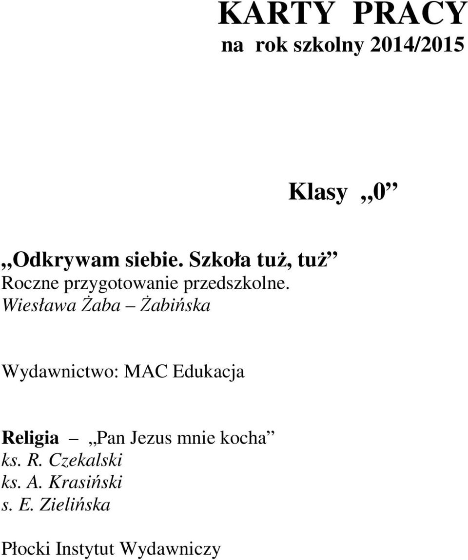 Wiesława Żaba Żabińska Wydawnictwo: MAC Edukacja Pan Jezus mnie