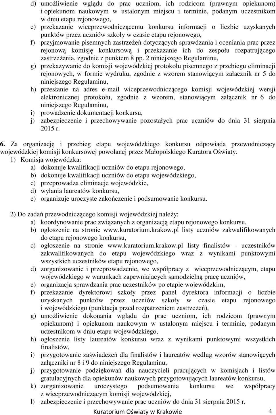 przez rejonową komisję konkursową i przekazanie ich do zespołu rozpatrującego zastrzeżenia, zgodnie z punktem 8 pp.