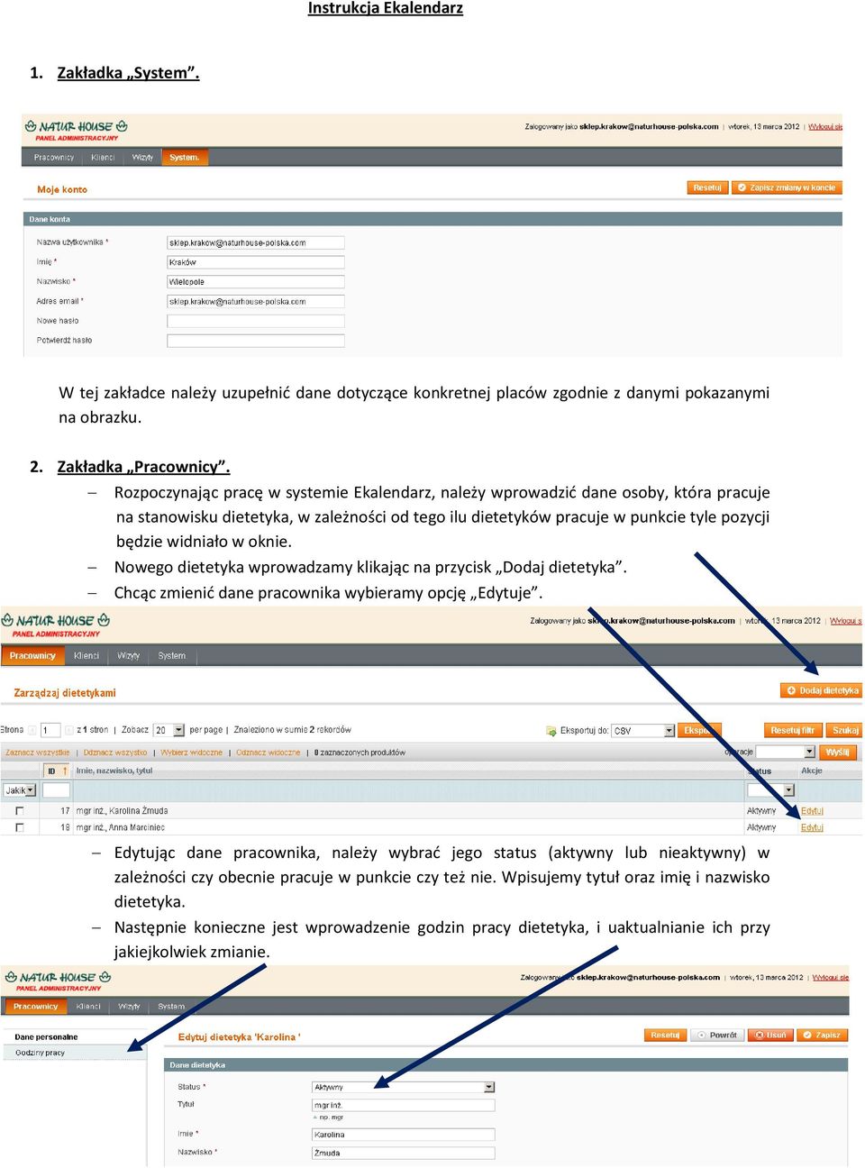 oknie. Nowego dietetyka wprowadzamy klikając na przycisk Dodaj dietetyka. Chcąc zmienić dane pracownika wybieramy opcję Edytuje.