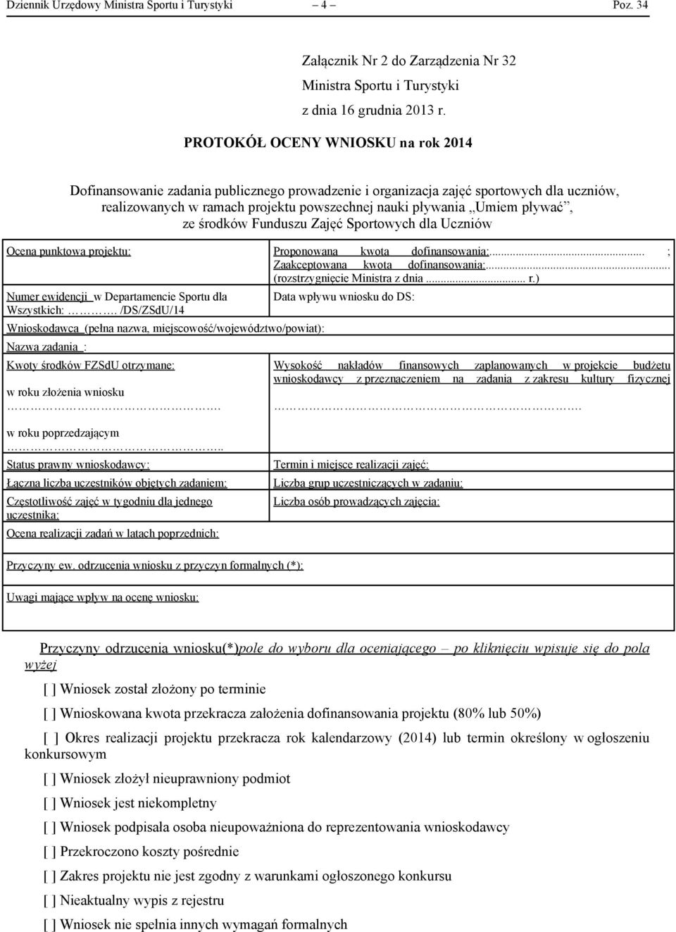 ze środków Funduszu Zajęć Sportowych dla Uczniów Ocena punktowa projektu: Proponowana kwota dofinansowania:... ; Zaakceptowana kwota dofinansowania:... (rozstrzygnięcie Ministra z dnia... r.