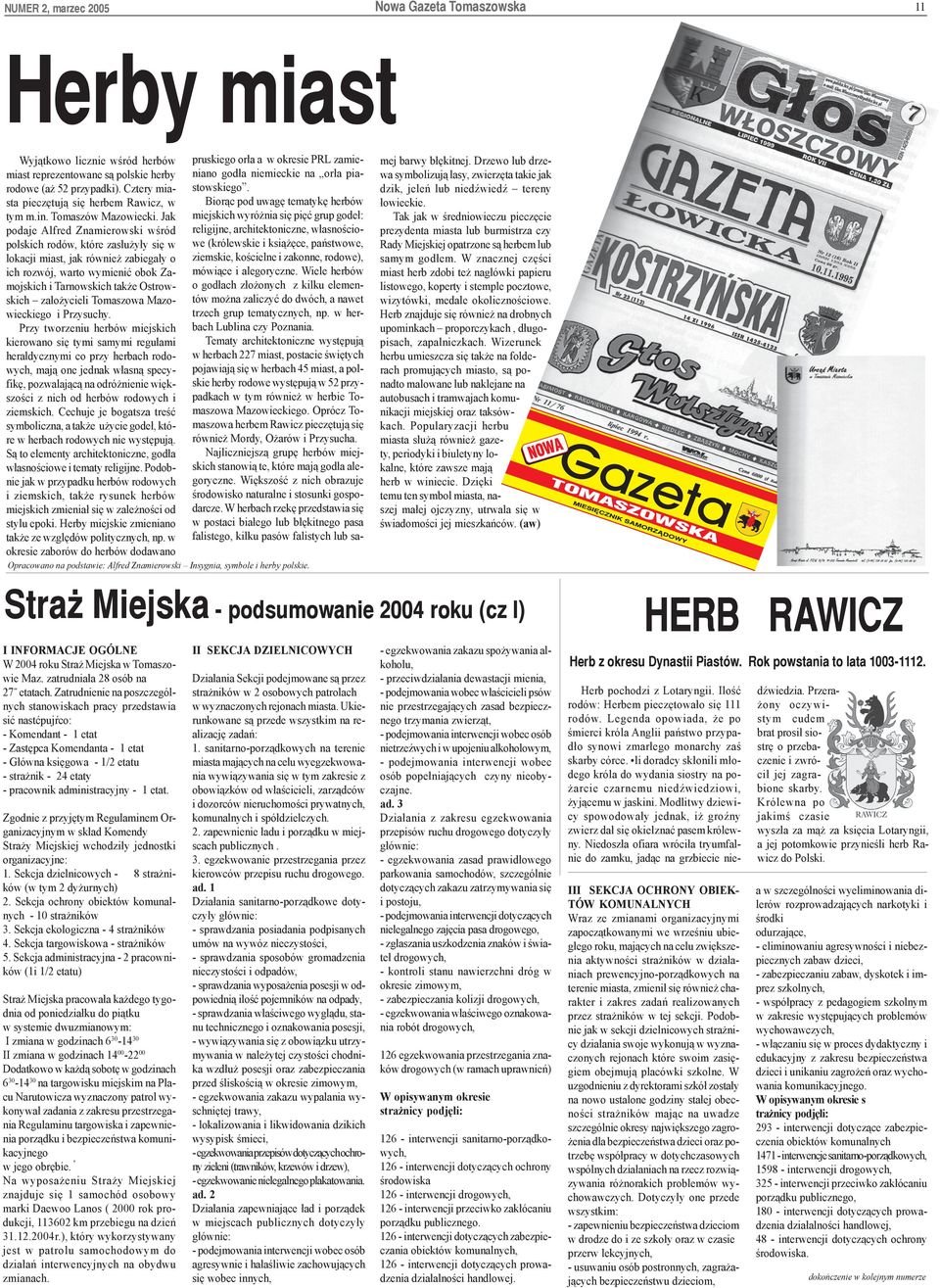 Jak podaje Alfred Znamierowski wœród polskich rodów, które zas³u y³y siê w lokacji miast, jak równie zabiega³y o ich rozwój, warto wymieniæ obok Zamojskich i Tarnowskich tak e Ostrowskich za³o ycieli