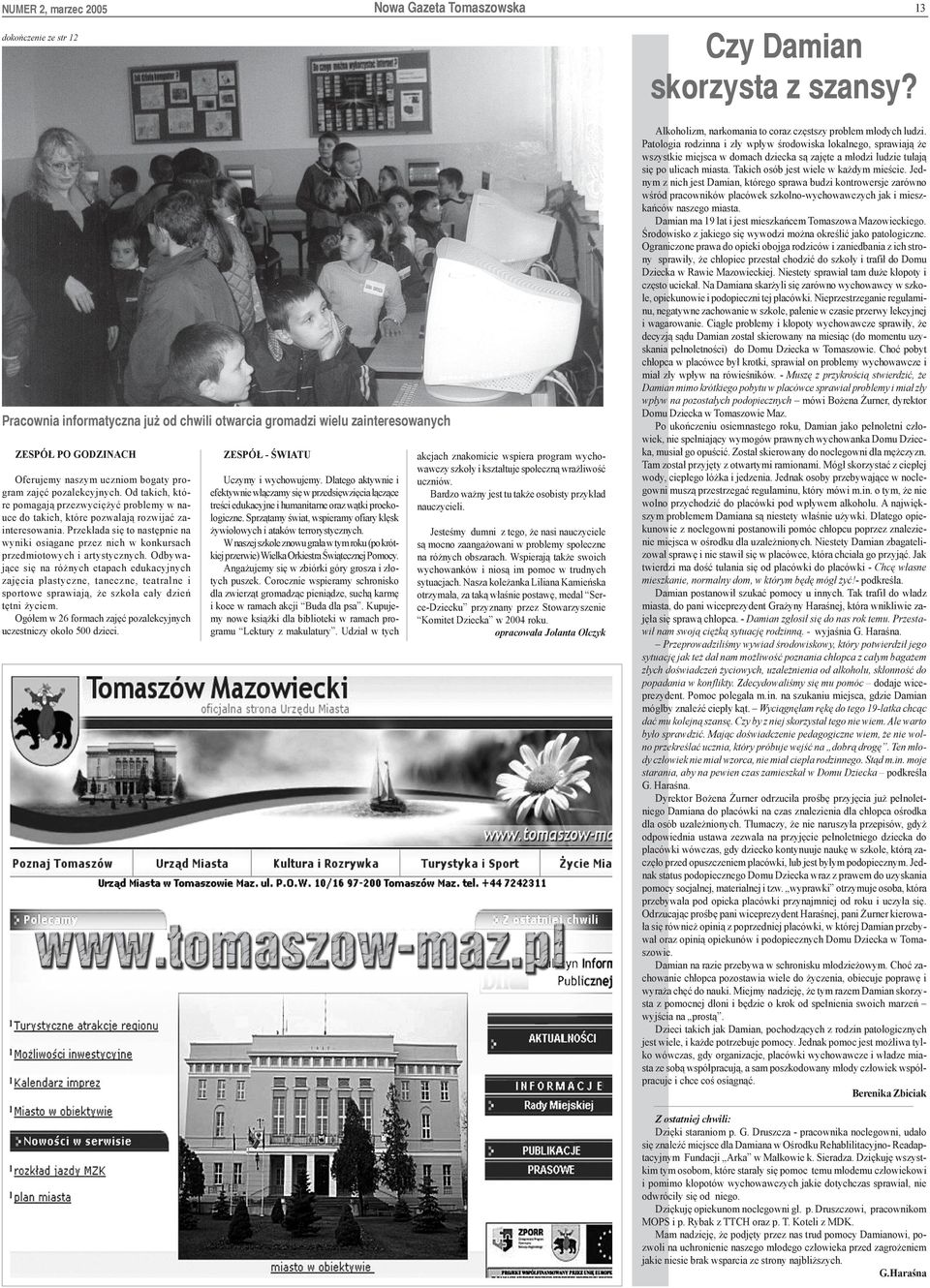Od takich, które pomagaj¹ przezwyciê yæ problemy w nauce do takich, które pozwalaj¹ rozwijaæ zainteresowania.