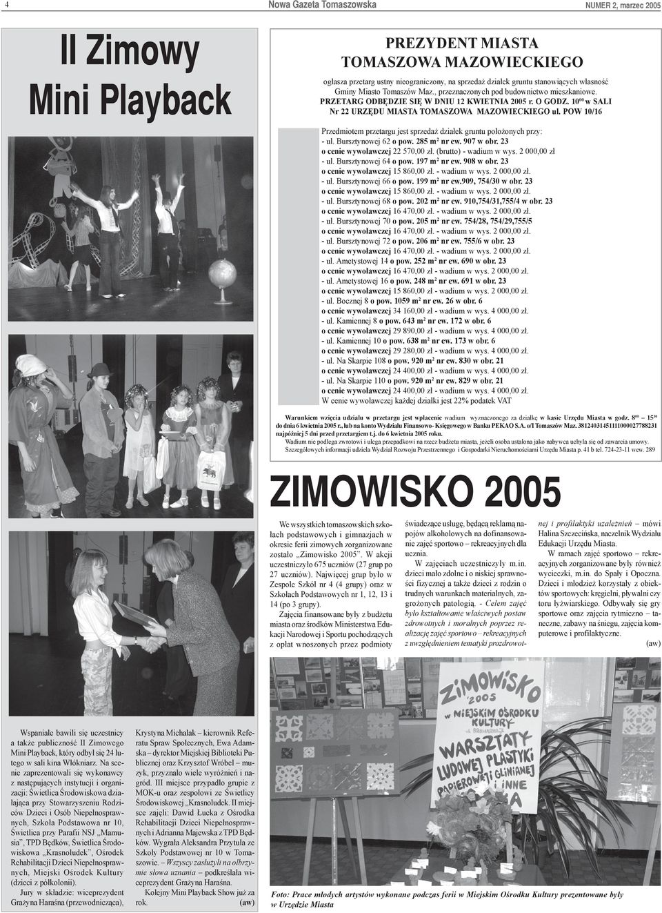 POW 10/16 Przedmiotem przetargu jest sprzeda dzia³ek gruntu po³o onych przy: - ul. Bursztynowej 62 o pow. 285 m 2 nr ew. 907 w obr. 23 o cenie wywo³awczej 22 570,00 z³. (brutto) - wadium w wys.
