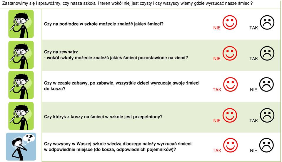 NIE Czy na zewnątrz - wokół szkoły możecie znaleźć jakieś śmieci pozostawione na ziemi?