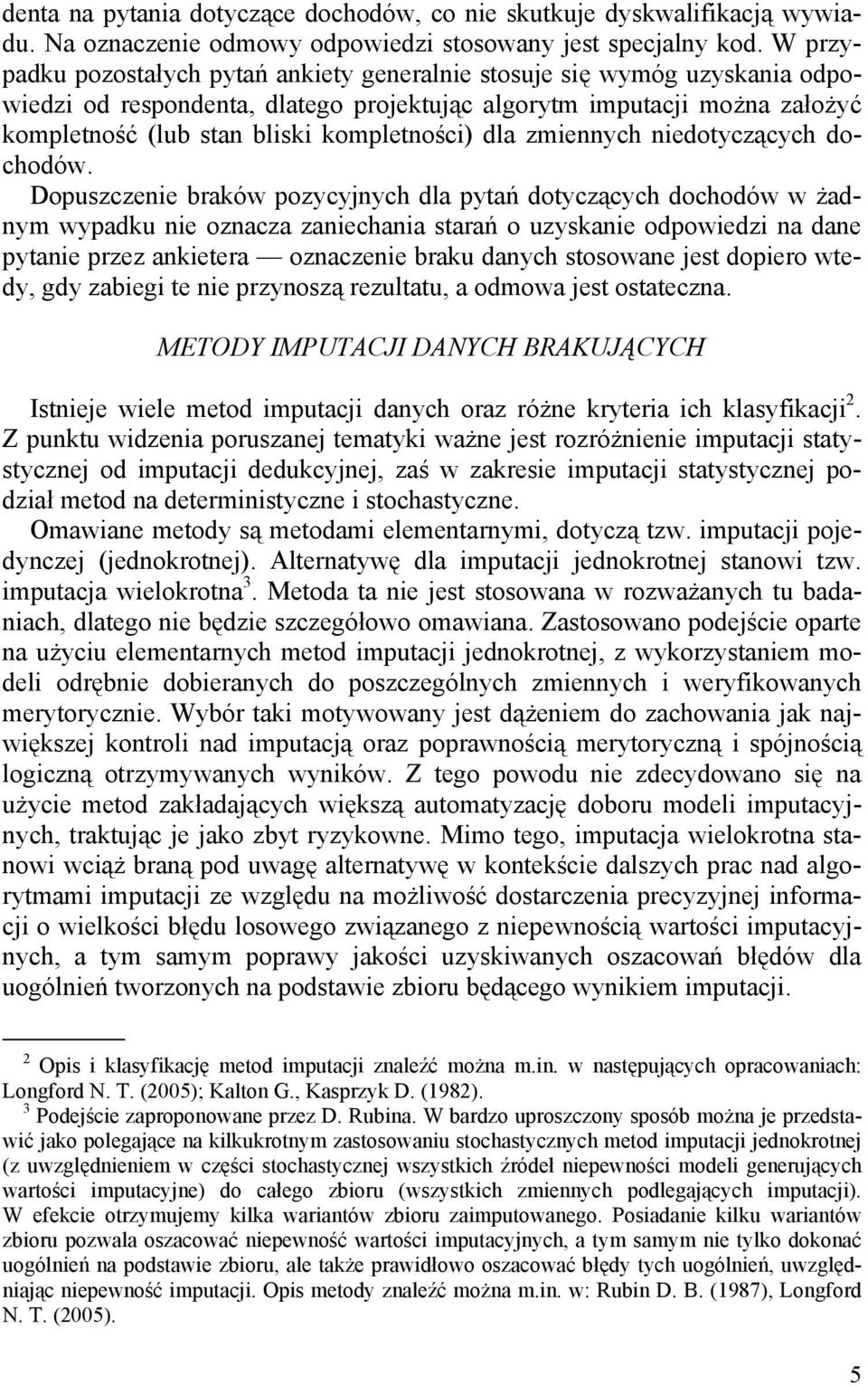 dla zmiennych niedotyczących dochodów.