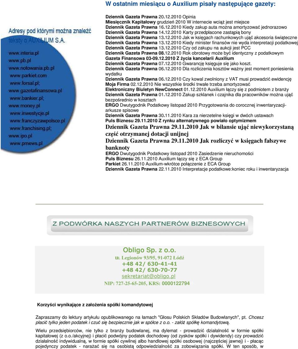 12.2010 Czy od zakupu na aukcji jest PCC Dziennik Gazeta Prawna 08.12.2010 Rok obrotowy może być identyczny z podatkowym Gazeta Finansowa 03-09.12.2010 Z życia kancelarii Auxilium Dziennik Gazeta Prawna 07.