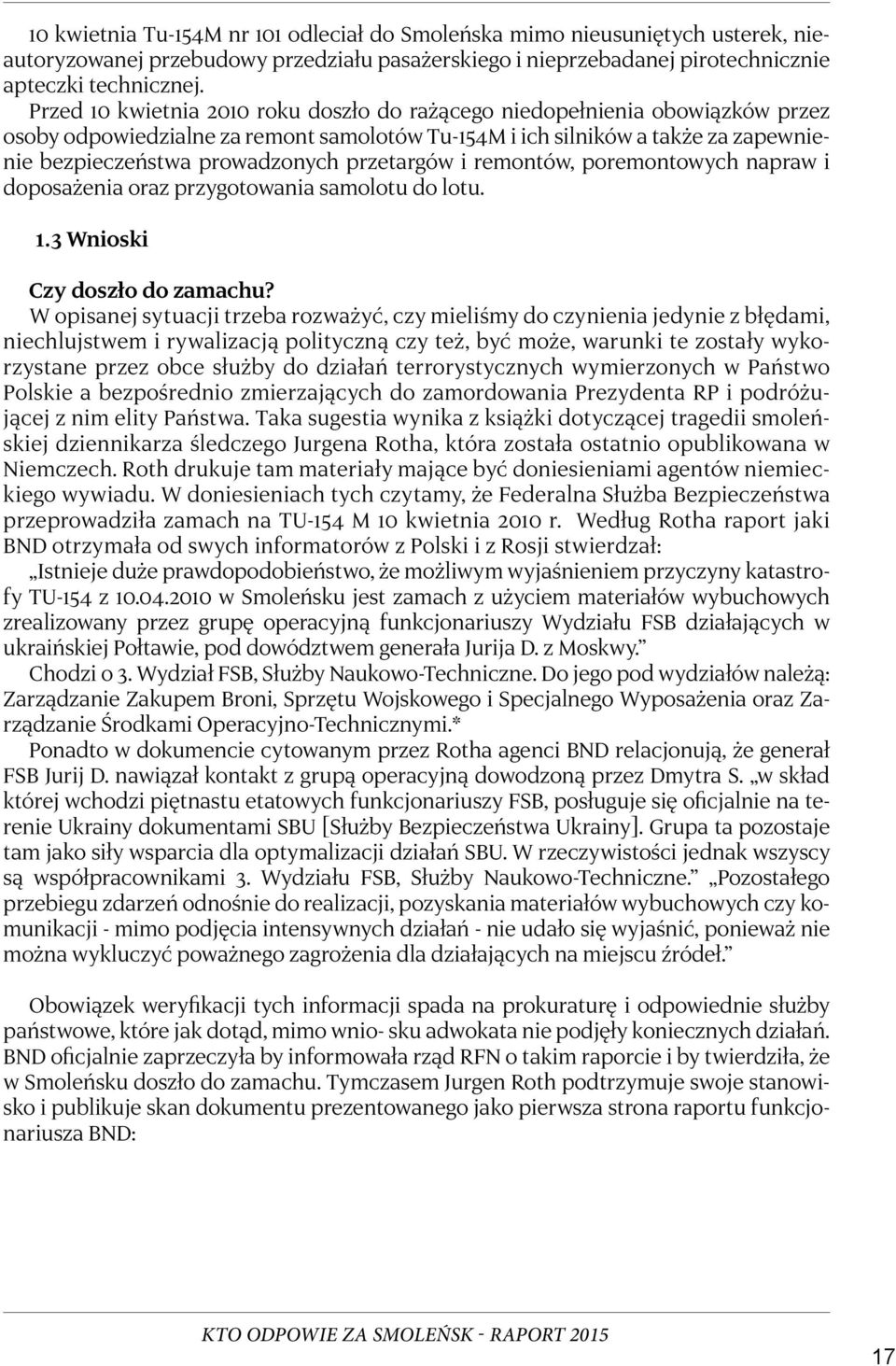przetargów i remontów, poremontowych napraw i doposażenia oraz przygotowania samolotu do lotu. 1.3 Wnioski Czy doszło do zamachu?