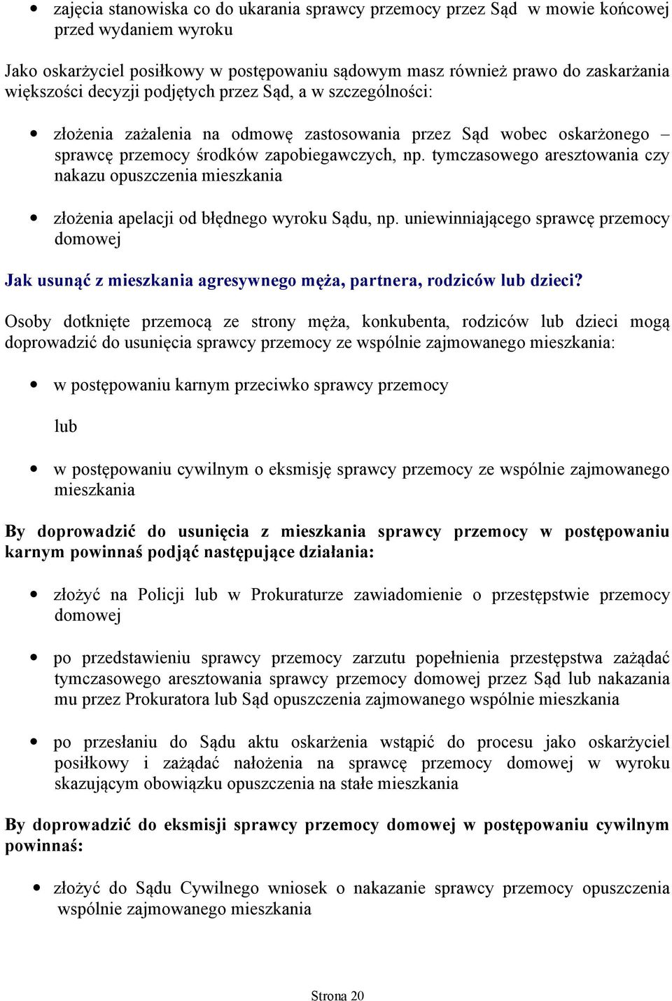 tymczasowego aresztowania czy nakazu opuszczenia mieszkania złożenia apelacji od błędnego wyroku Sądu, np.