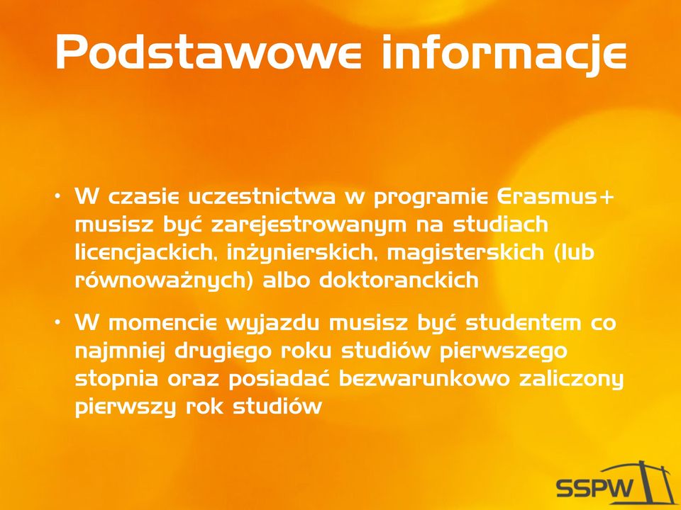 równoważnych) albo doktoranckich W momencie wyjazdu musisz być studentem co