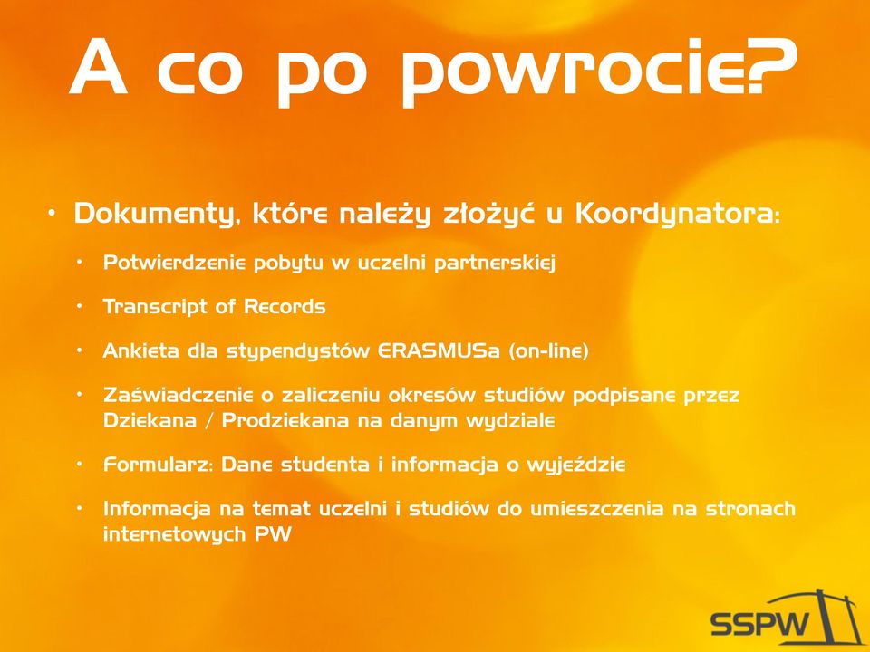 of Records Ankieta dla stypendystów ERASMUSa (on-line) Zaświadczenie o zaliczeniu okresów studiów