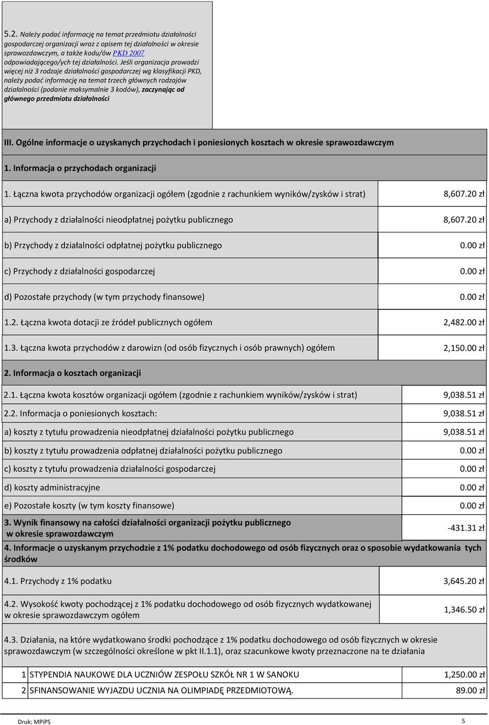 Jeśli organizacja prowadzi więcej niż 3 rodzaje działalności gospodarczej wg klasyfikacji PKD, należy podać informację na temat trzech głównych rodzajów działalności (podanie maksymalnie 3 kodów),
