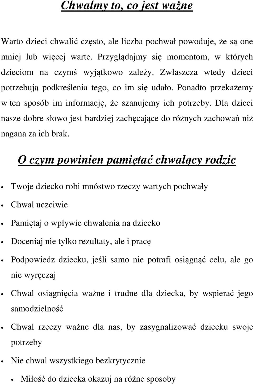 Dla dzieci nasze dobre słowo jest bardziej zachęcające do różnych zachowań niż nagana za ich brak.