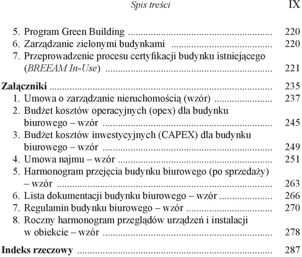 Budżet kosztów inwestycyjnych (capex) dla budynku biurowego wzór... 249 4. Umowa najmu wzór... 251 5. Harmonogram przejęcia budynku biurowego (po sprzedaży) wzór.