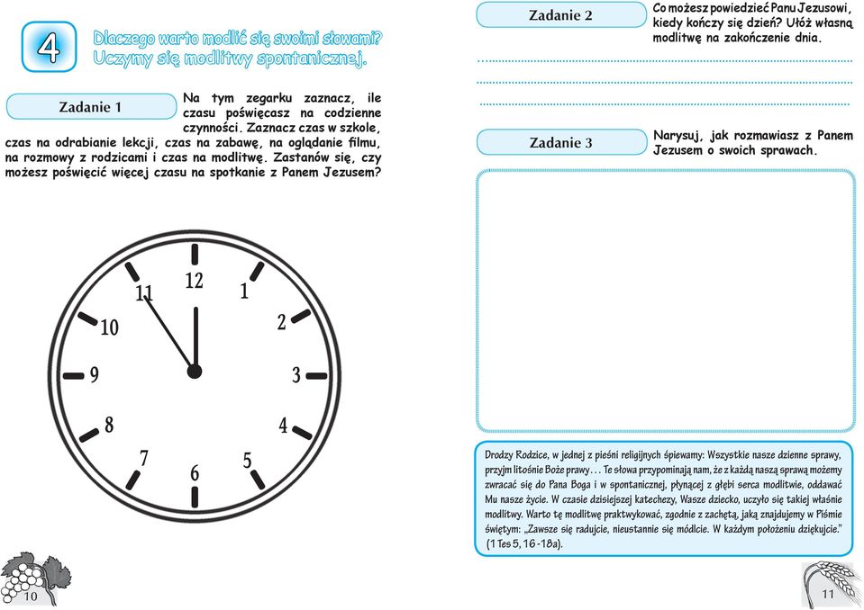 Zastanów się, czy możesz poświęcić więcej czasu na spotkanie z Panem Jezusem? Co możesz powiedzieć Panu Jezusowi, Zadanie 2 kiedy kończy się dzień? Ułóż własną modlitwę na zakończenie dnia.