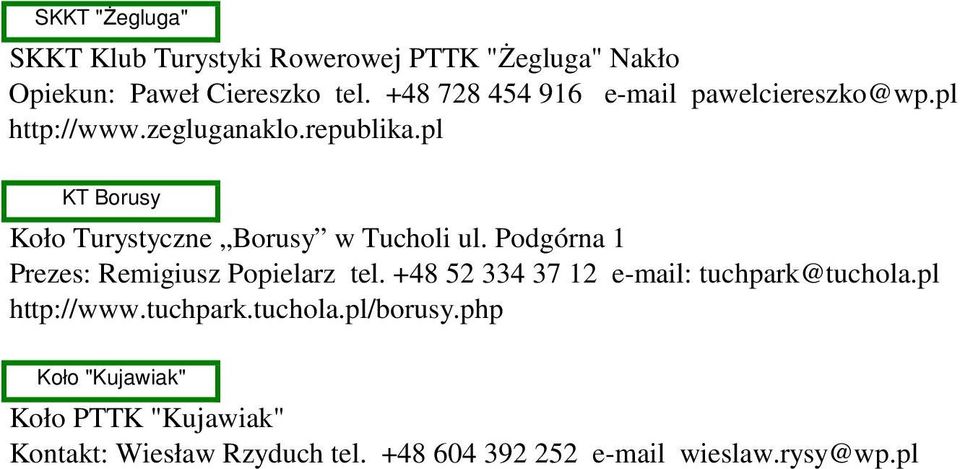 pl KT Borusy Koło Turystyczne Borusy w Tucholi ul. Podgórna 1 Prezes: Remigiusz Popielarz tel.