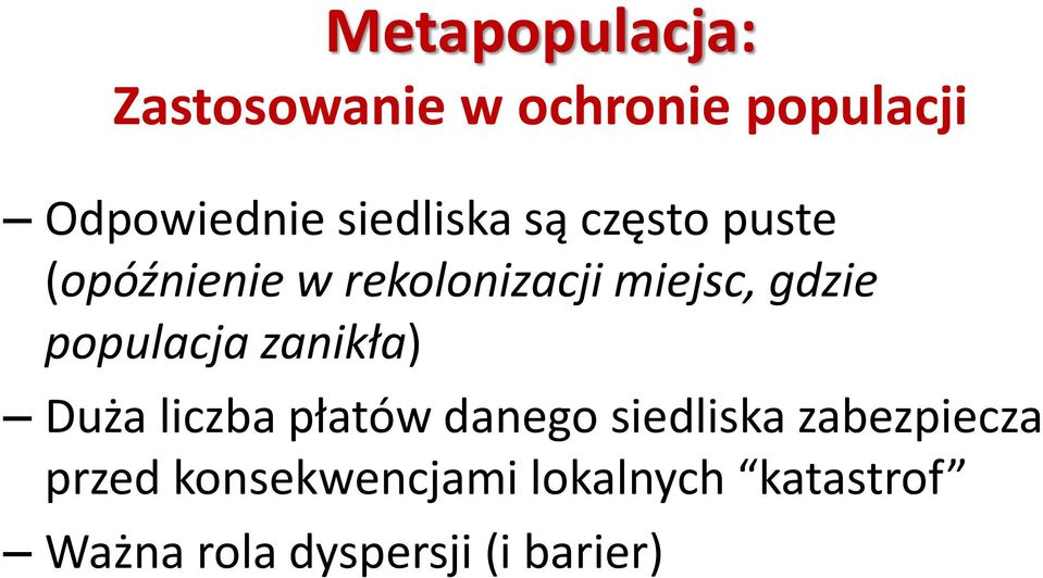 gdzie populacja zanikła) Duża liczba płatów danego siedliska