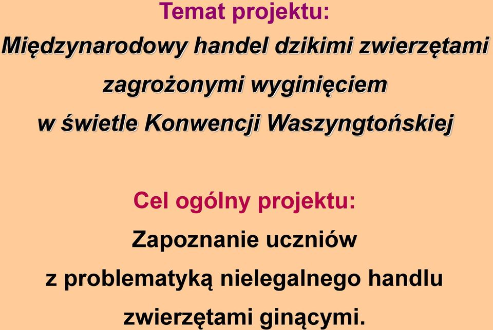 Konwencji Waszyngtońskiej Cel ogólny projektu: