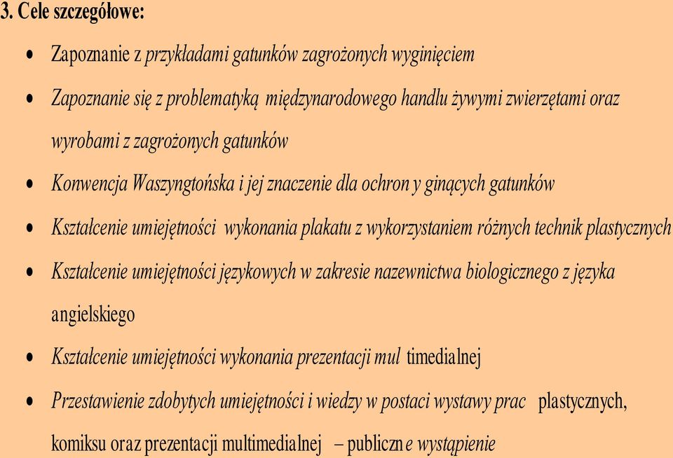 różnych technik plastycznych Kształcenie umiejętności językowych w zakresie nazewnictwa biologicznego z języka angielskiego Kształcenie umiejętności wykonania