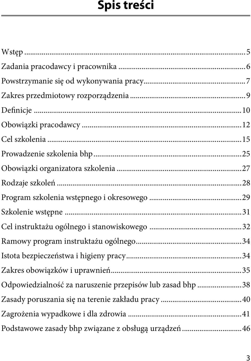 ..31 Cel instruktażu ogólnego i stanowiskowego...32 Ramowy program instruktażu ogólnego...34 Istota bezpieczeństwa i higieny pracy...34 Zakres obowiązków i uprawnień.