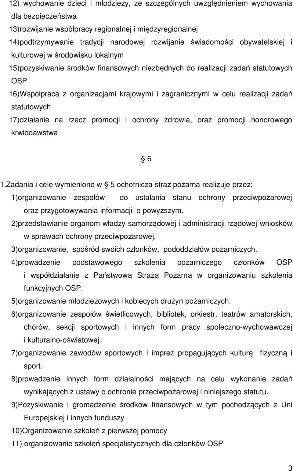 zagranicznymi w celu realizacji zadań statutowych 17)działanie na rzecz promocji i ochrony zdrowia, oraz promocji honorowego krwiodawstwa 6 1.