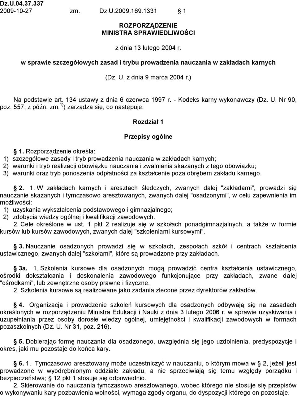 1) ) zarządza się, co następuje: Rozdział 1 Przepisy ogólne 1.