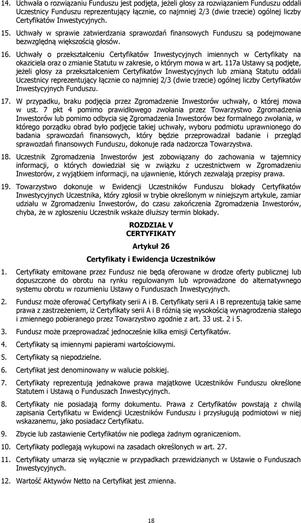 Uchwały o przekształceniu Certyfikatów Inwestycyjnych imiennych w Certyfikaty na okaziciela oraz o zmianie Statutu w zakresie, o którym mowa w art.