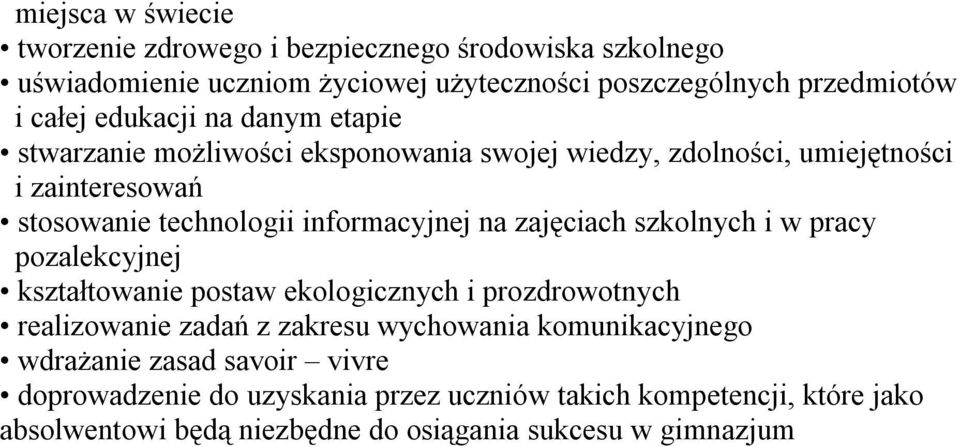 zajęciach szkolnych i w pracy pozalekcyjnej kształtowanie postaw ekologicznych i prozdrowotnych realizowanie zadań z zakresu wychowania komunikacyjnego