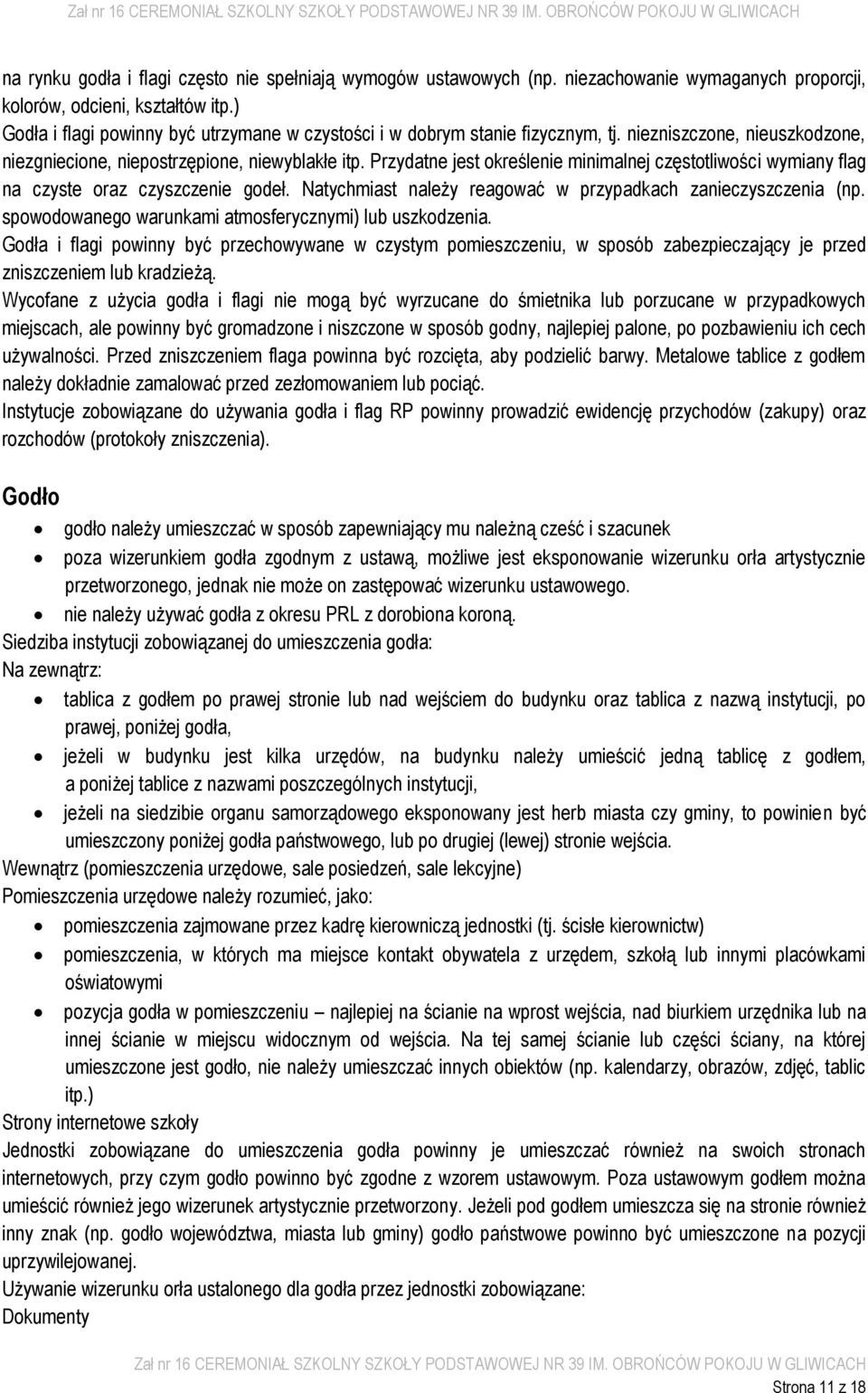 Przydatne jest określenie minimalnej częstotliwości wymiany flag na czyste oraz czyszczenie godeł. Natychmiast należy reagować w przypadkach zanieczyszczenia (np.