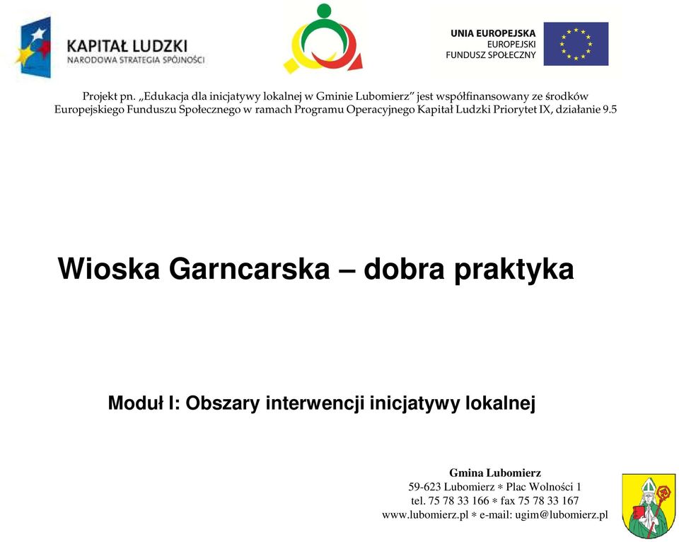 Funduszu Społecznego w ramach Programu Operacyjnego Kapitał Ludzki Priorytet IX, działanie 9.